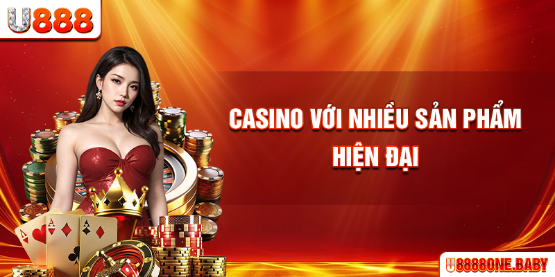 Casino với nhiều sản phẩm hiện đại